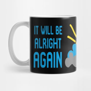 It Will Be Alright AGAIN Mug